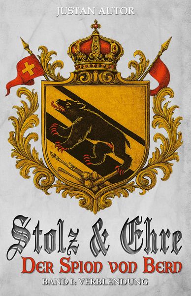 Stolz & Ehre - Der Spion von Bern Band I