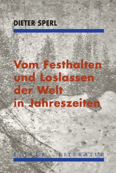 Vom Festhalten und Loslassen der Welt in Jahreszeiten