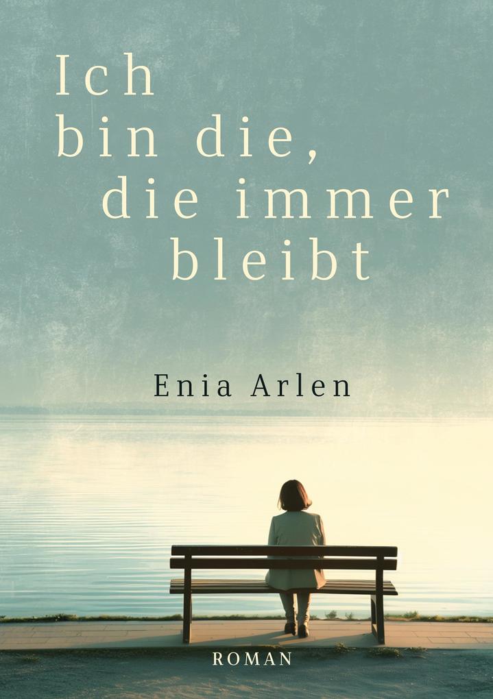 Ich bin die die immer bleibt