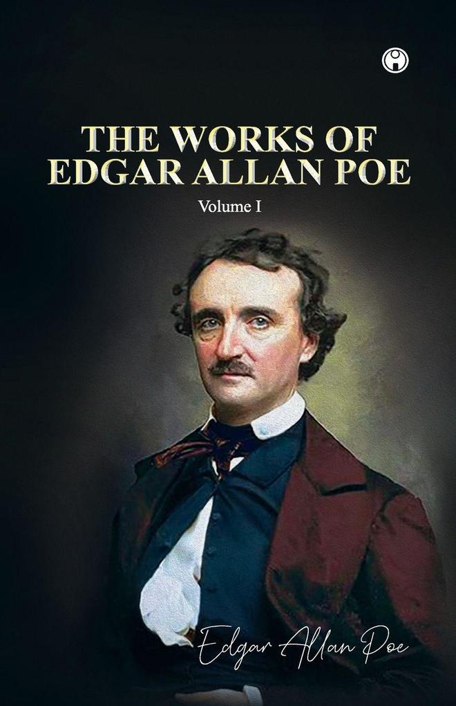 THE WORKS OF EDGAR ALLAN POE Volume I