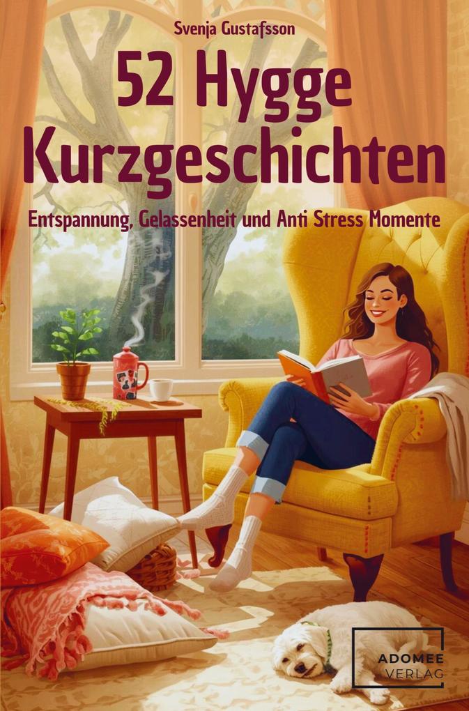 52 Hygge Kurzgeschichten - Entspannung Gelassenheit und Anti Stress Momente