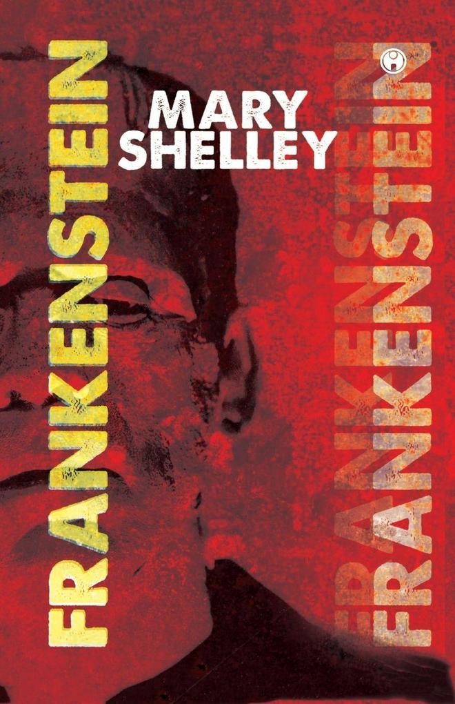 Frankenstein or The Modern Prometheus