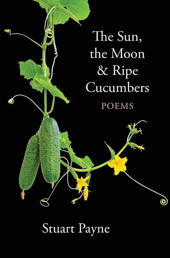 The Sun the Moon & Ripe Cucumbers