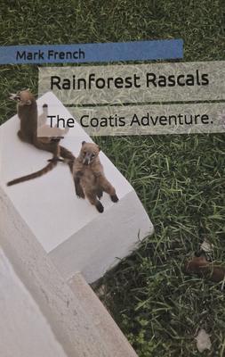 Rainforest Rascals The Coatis Adventure