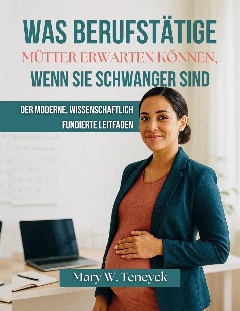 Was Berufstätige Mütter Erwarten Können Wenn Sie Schwanger Sind