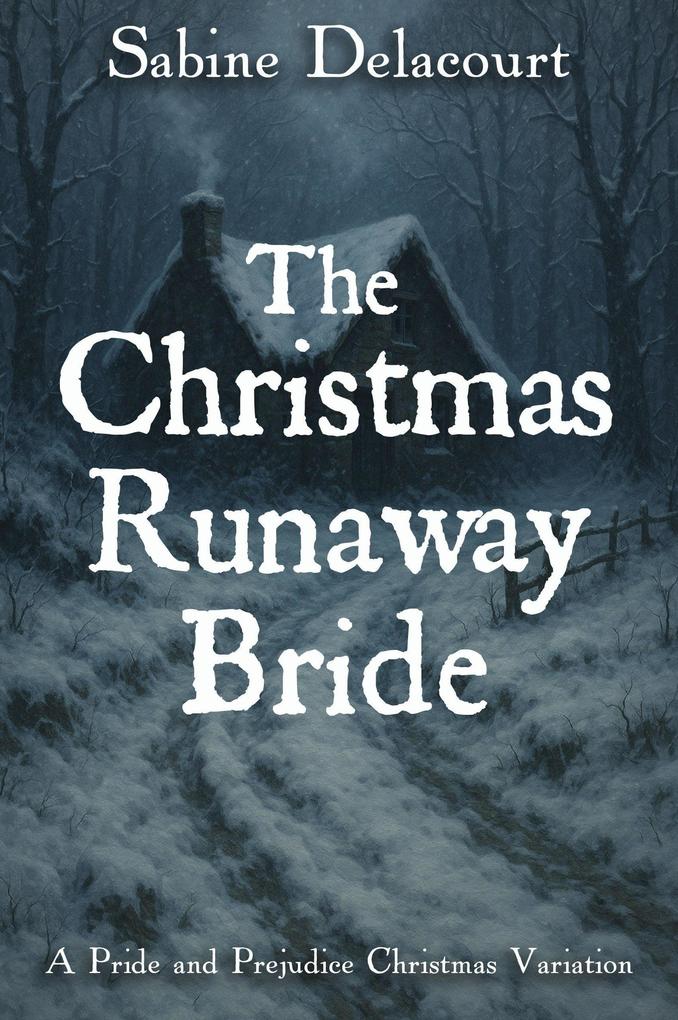 The Christmas Runaway Bride: A Pride and Prejudice Christmas Variation