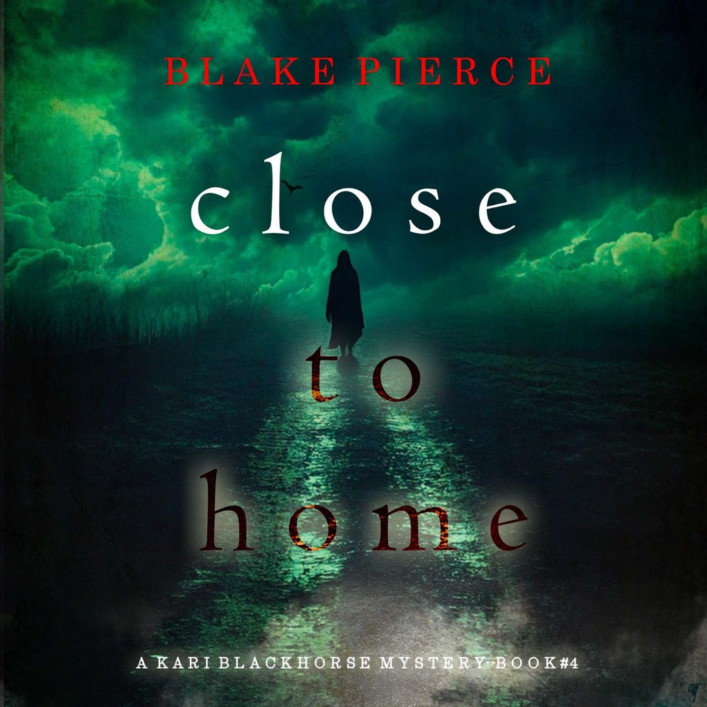 Close To Home (A Kari Blackhorse Suspense ThrillerBook Four)