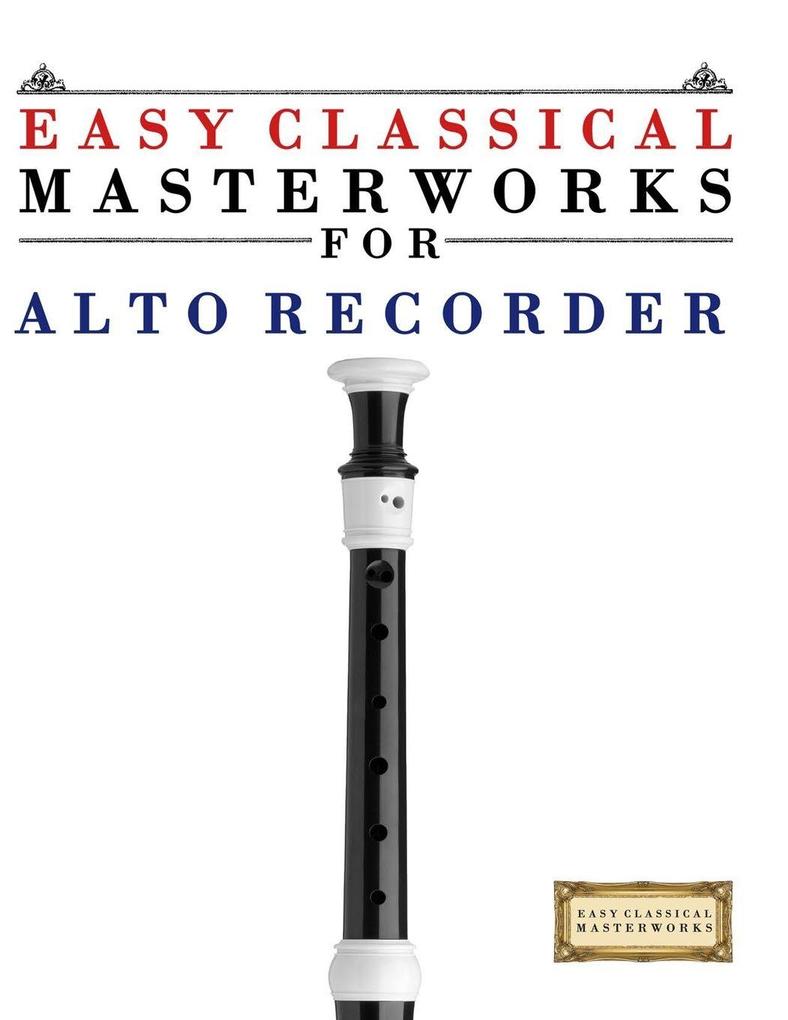 Easy Classical Masterworks for Alto Recorder