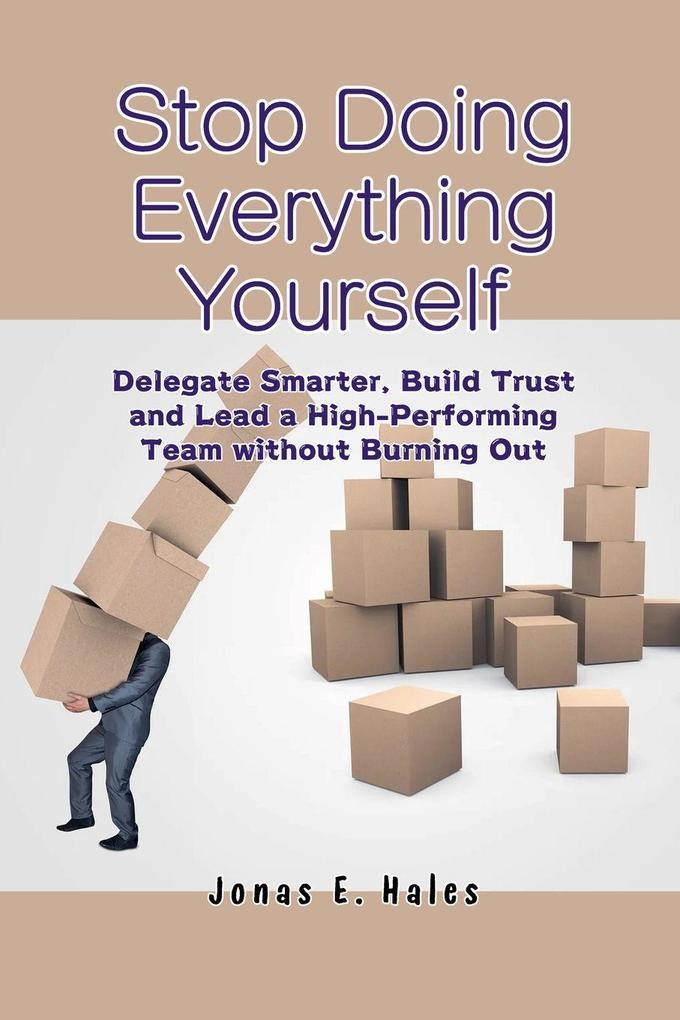 Stop Doing Everything Yourself