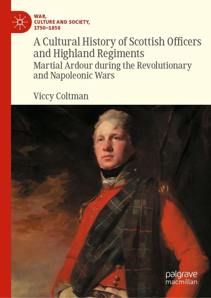 A Cultural History of Scottish Officers and Highland Regiments