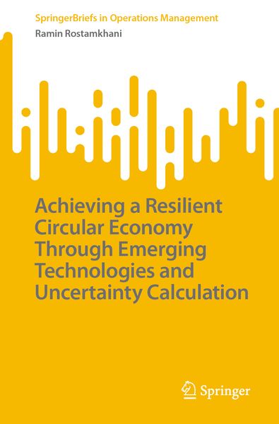 Achieving a Resilient Circular Economy Through Emerging Technologies and Uncertainty Calculation