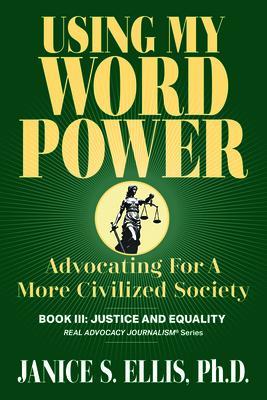 USING MY WORD POWER: Advocating For A More Civilized Society Book III