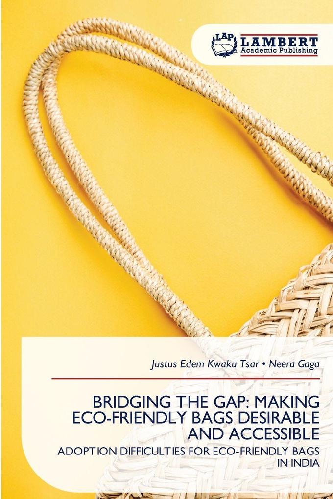 BRIDGING THE GAP: MAKING ECO-FRIENDLY BAGS DESIRABLE AND ACCESSIBLE