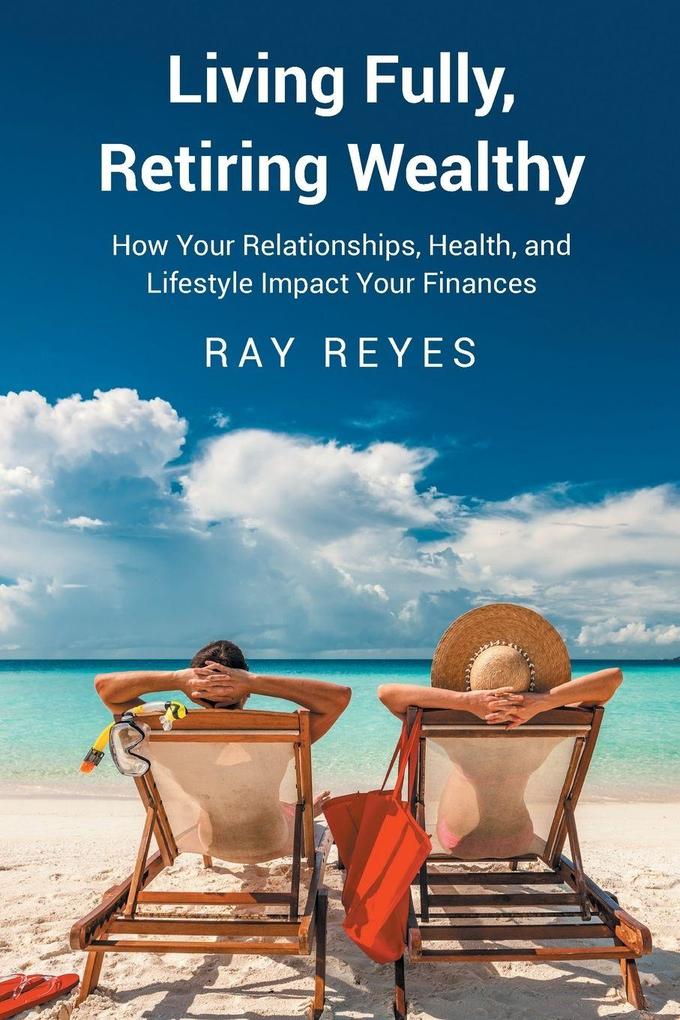 Living Fully Retiring Wealthy