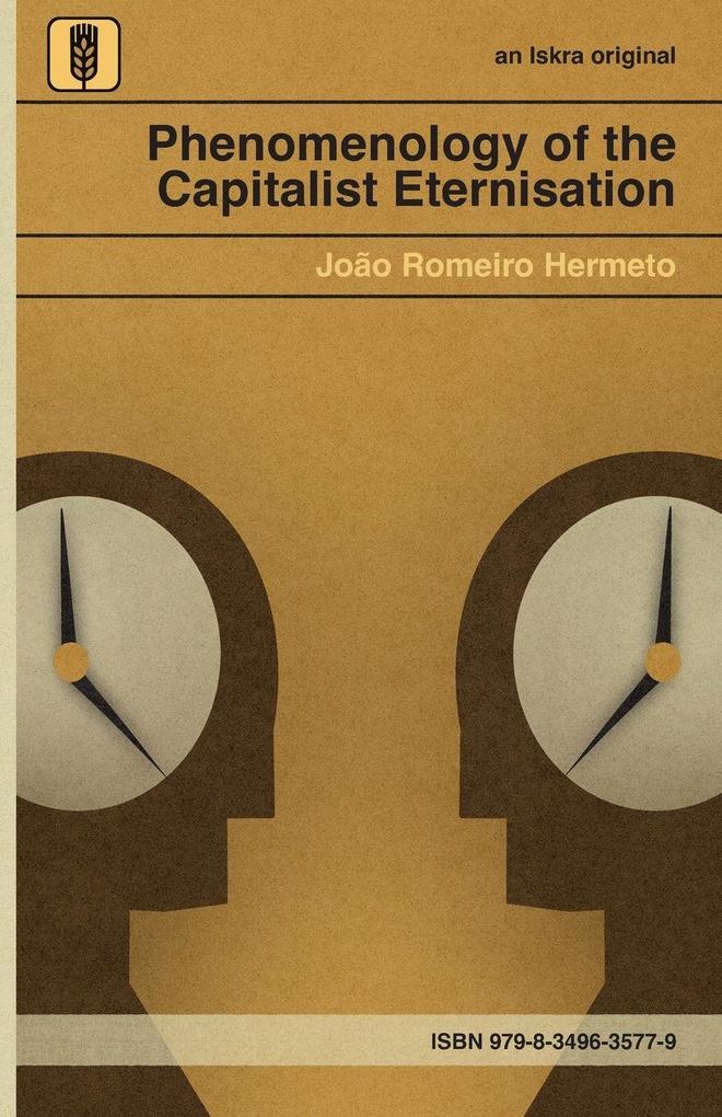 Phenomenology of the Capitalist Eternisation