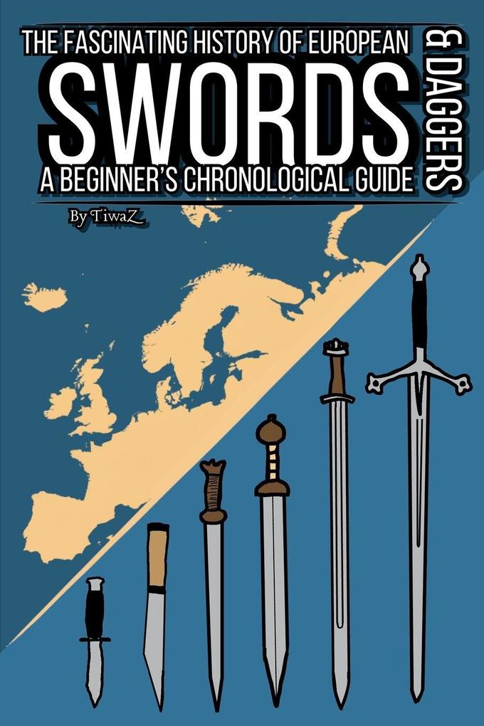 The Fascinating History of European Swords & Daggers