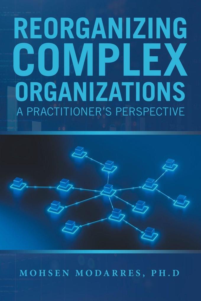 Reorganizing Complex Organizations