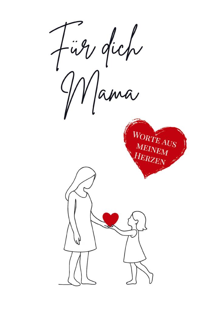 Für dich Mama - Worte aus meinem Herzen