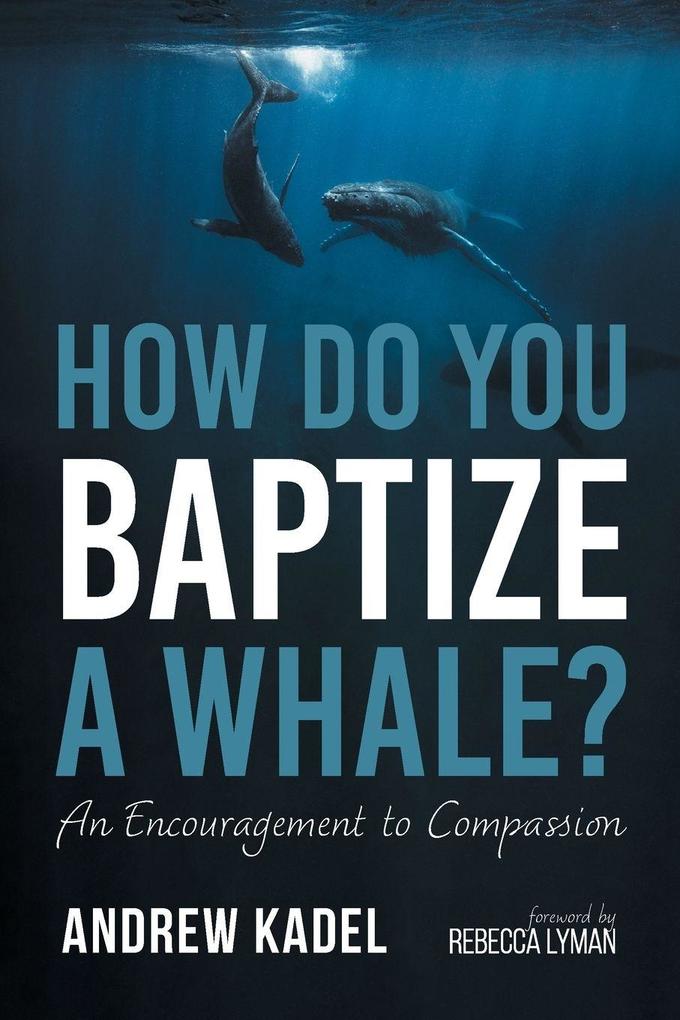 How Do You Baptize a Whale?