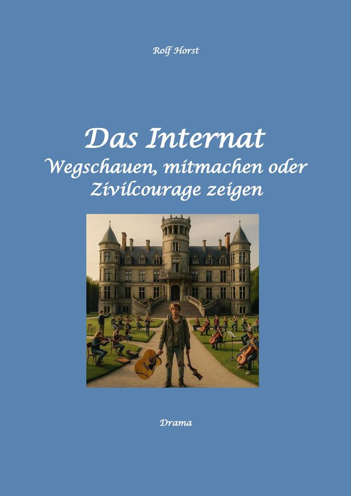 Das Internat - Heimkind Alkoholiker Vernachlässigung Hochbegabt Stipendium Musikstudium Mobbing Ausgrenzung Überfall gefährliche Körperverletzung Klavier Gesang Streiche
