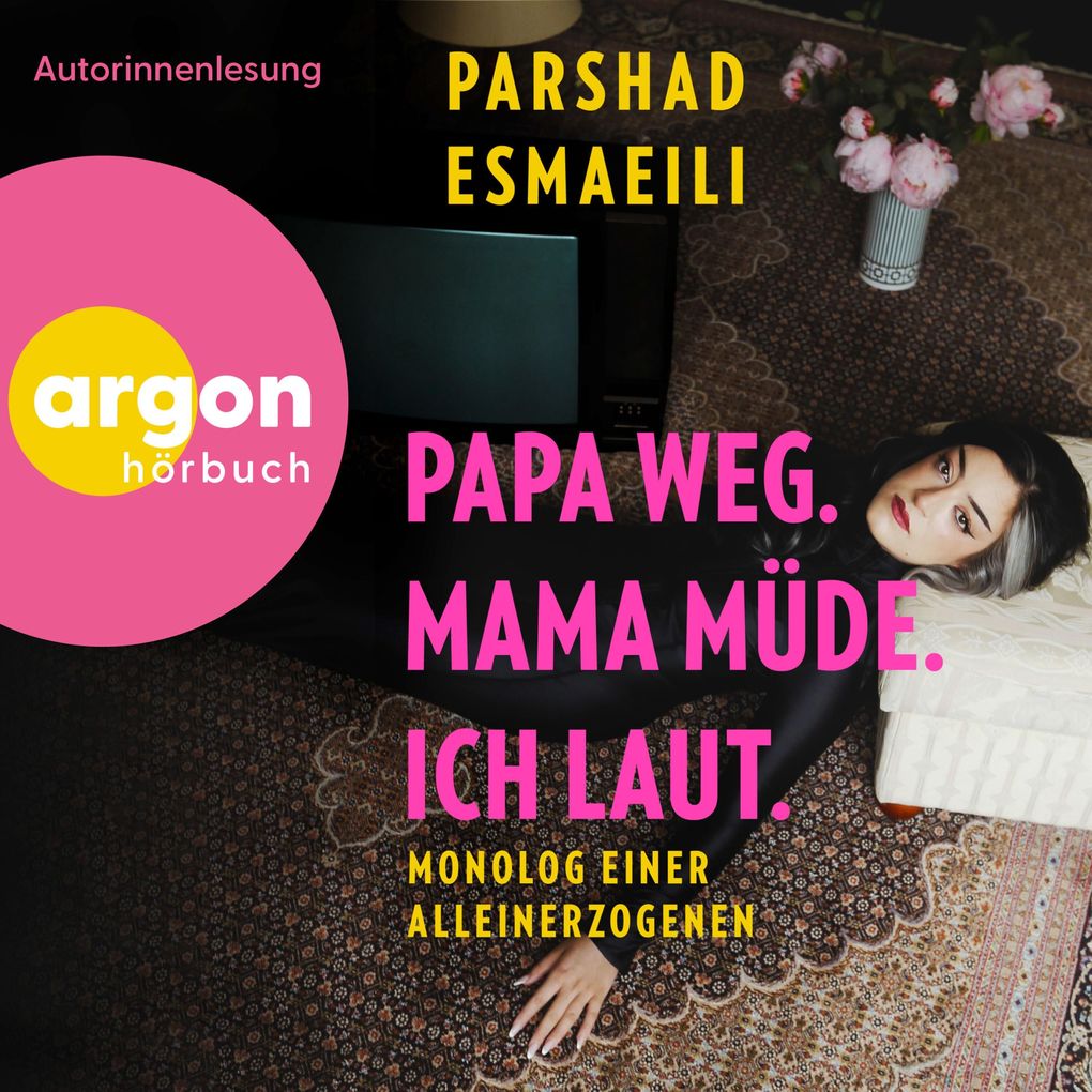 Papa weg Mama müde ich laut