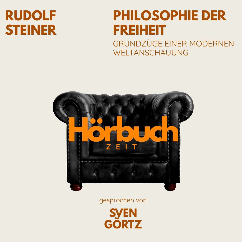 Philosophie der Freiheit. Grundzüge einer modernen Weltanschauung.