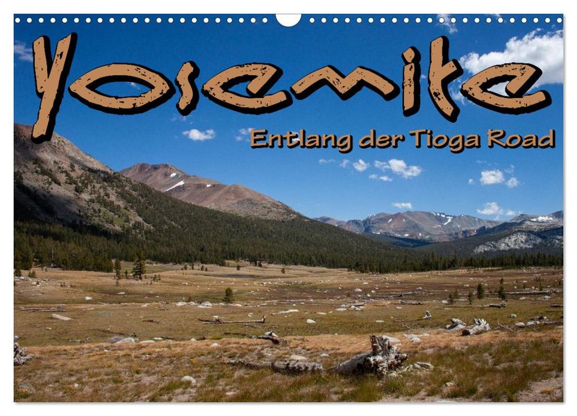 Yosemite Entlang der Tioga Road (Wandkalender 2026 DIN A3 quer) CALVENDO Monatskalender