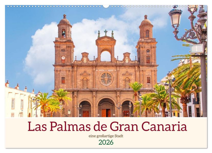 Las Palmas de Gran Canaria - eine großartige Stadt (Wandkalender 2026 DIN A2 quer) CALVENDO Monatskalender