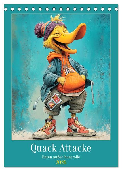 Quack Attacke. Enten außer Kontrolle (Tischkalender 2026 DIN A5 hoch) CALVENDO Monatskalender