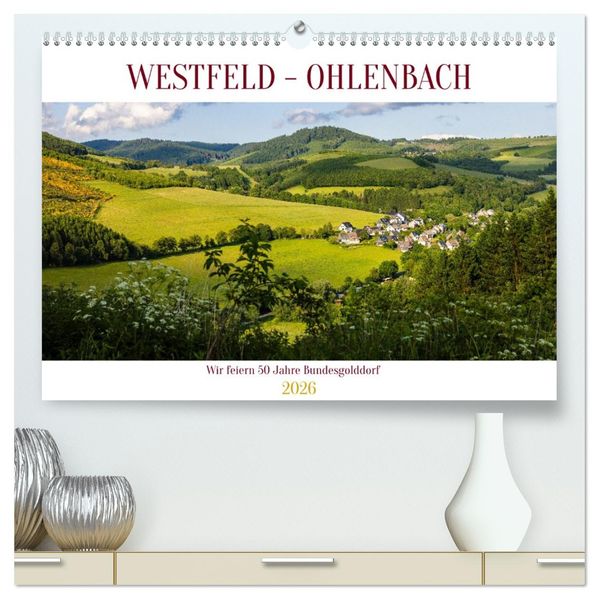Westfeld-Ohlenbach - Wir feiern 50 Jahre Bundesgolddorf (hochwertiger Premium Wandkalender 2026 DIN A2 quer) Kunstdruck in Hochglanz