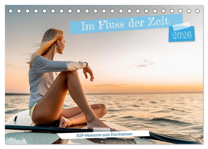 Im Fluss der Zeit - SUP-Momente zum Durchatmen (Tischkalender 2026 DIN A5 quer) CALVENDO Monatskalender