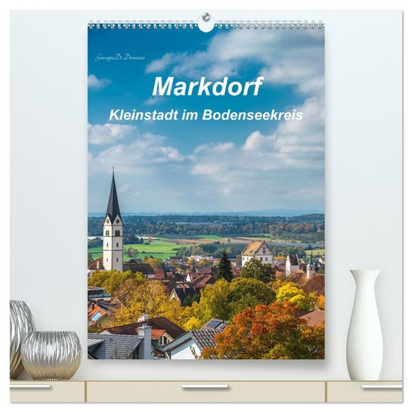 Markdorf - Kleinstadt im Bodenseekreis (hochwertiger Premium Wandkalender 2026 DIN A2 hoch) Kunstdruck in Hochglanz