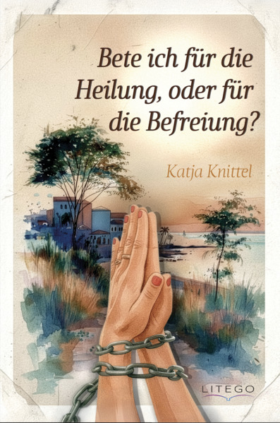 Bete ich für die Heilung oder für die Befreiung?