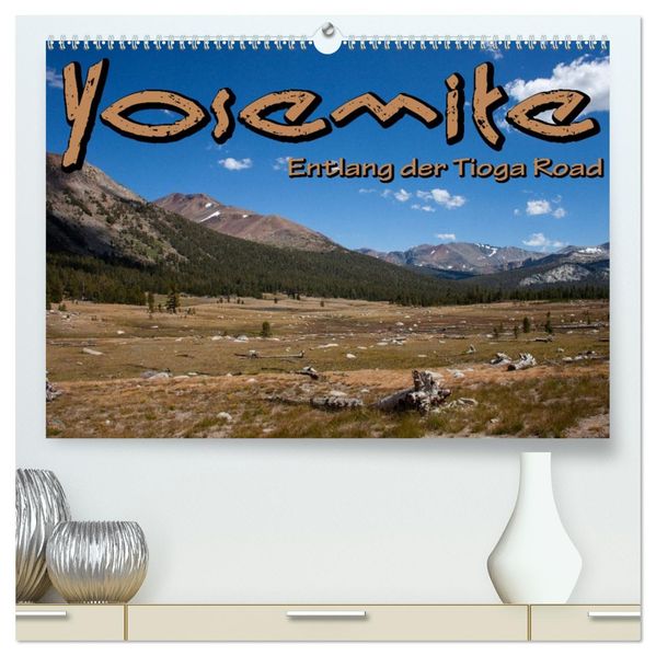 Yosemite Entlang der Tioga Road (hochwertiger Premium Wandkalender 2026 DIN A2 quer) Kunstdruck in Hochglanz