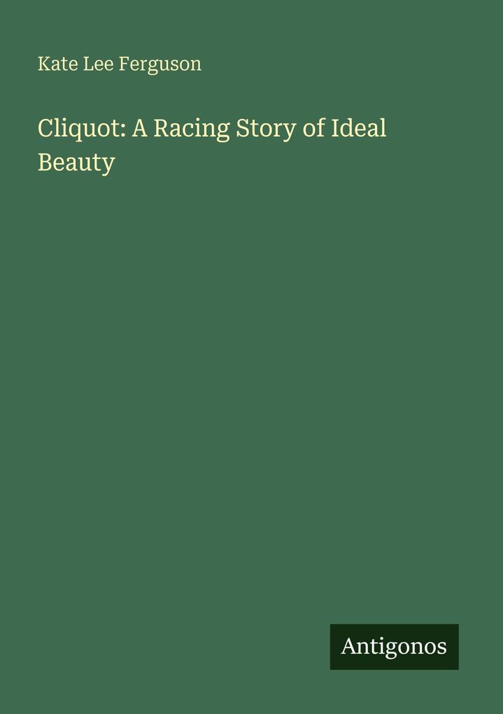 Cliquot: A Racing Story of Ideal Beauty