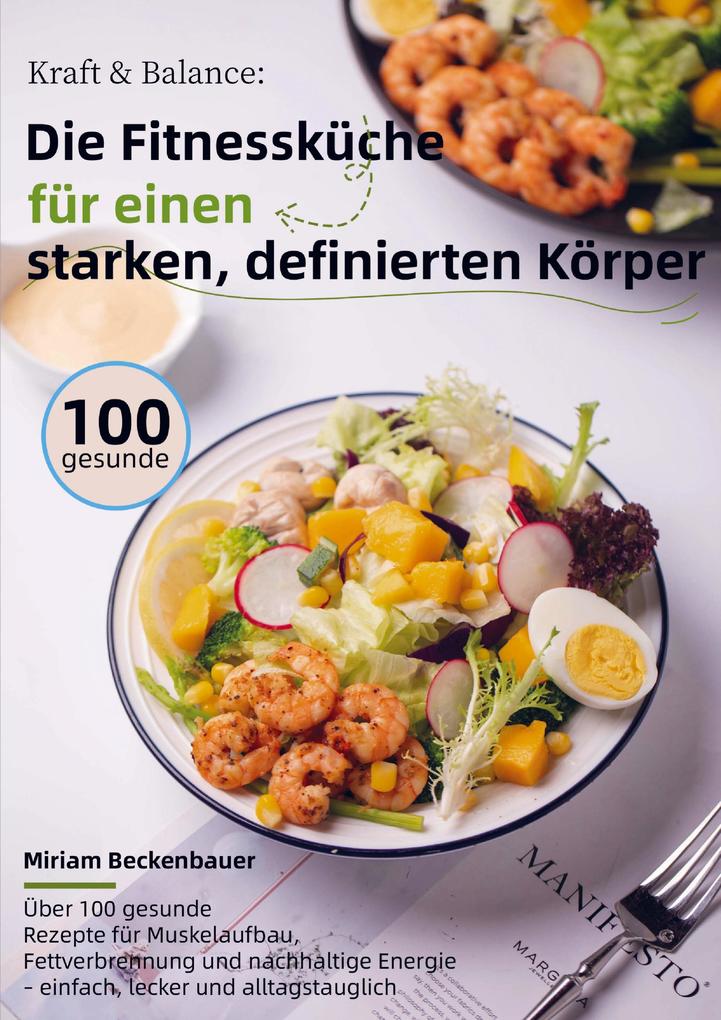 Kraft & Balance: Die Fitnessküche für einen starken definierten Körper