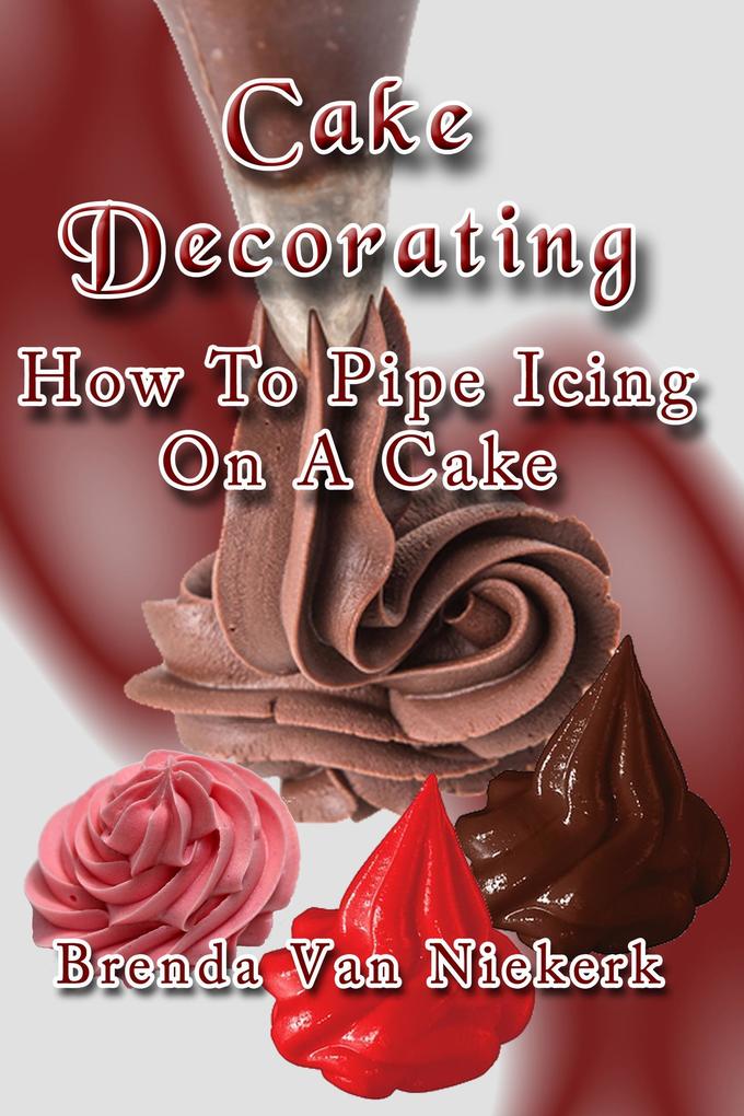 Cake Decorating - How To Pipe Icing On A Cake