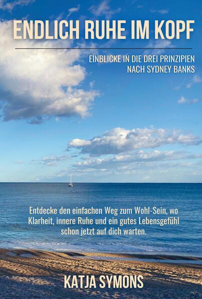 Endlich RUHE IM KOPF (Der einfache Weg zu weniger Stress und mehr Lebensqualität ohne mehr zu tun!)