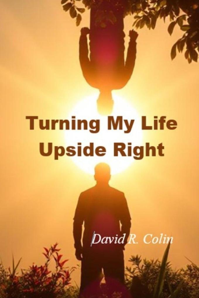 Turning My Life Upside Right