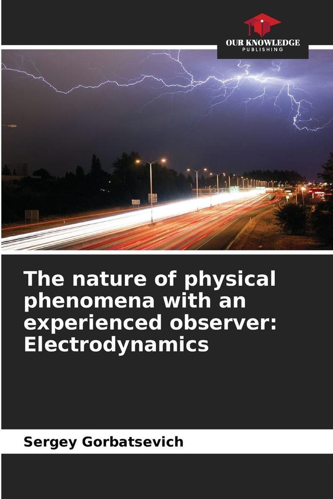 The nature of physical phenomena with an experienced observer: Electrodynamics