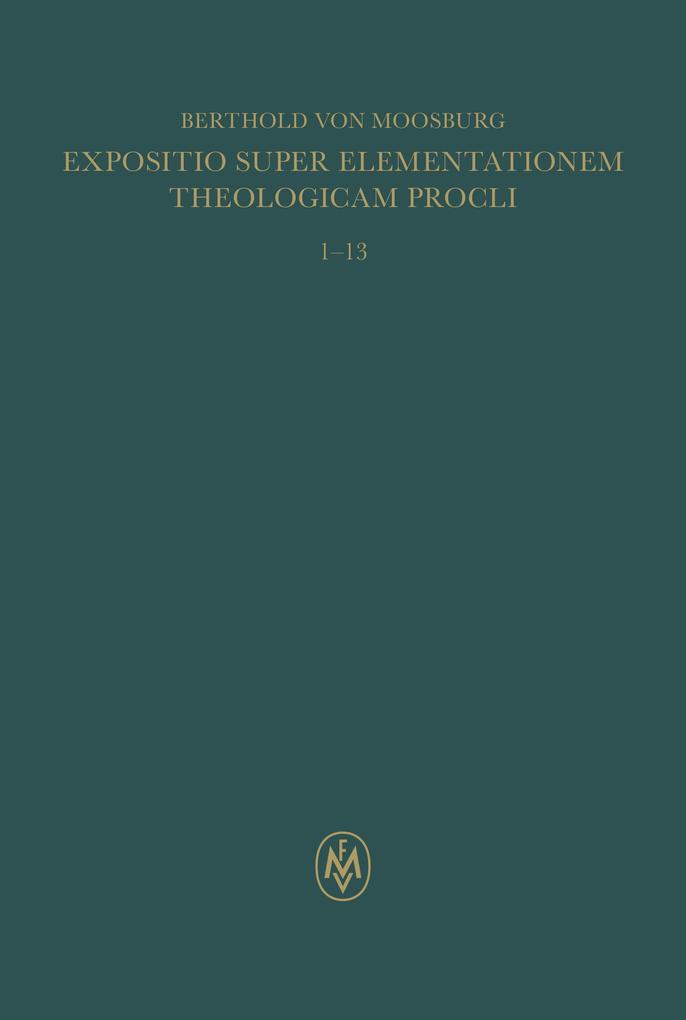 Expositio super Elementationem theologicam Procli. Propositiones 1-13