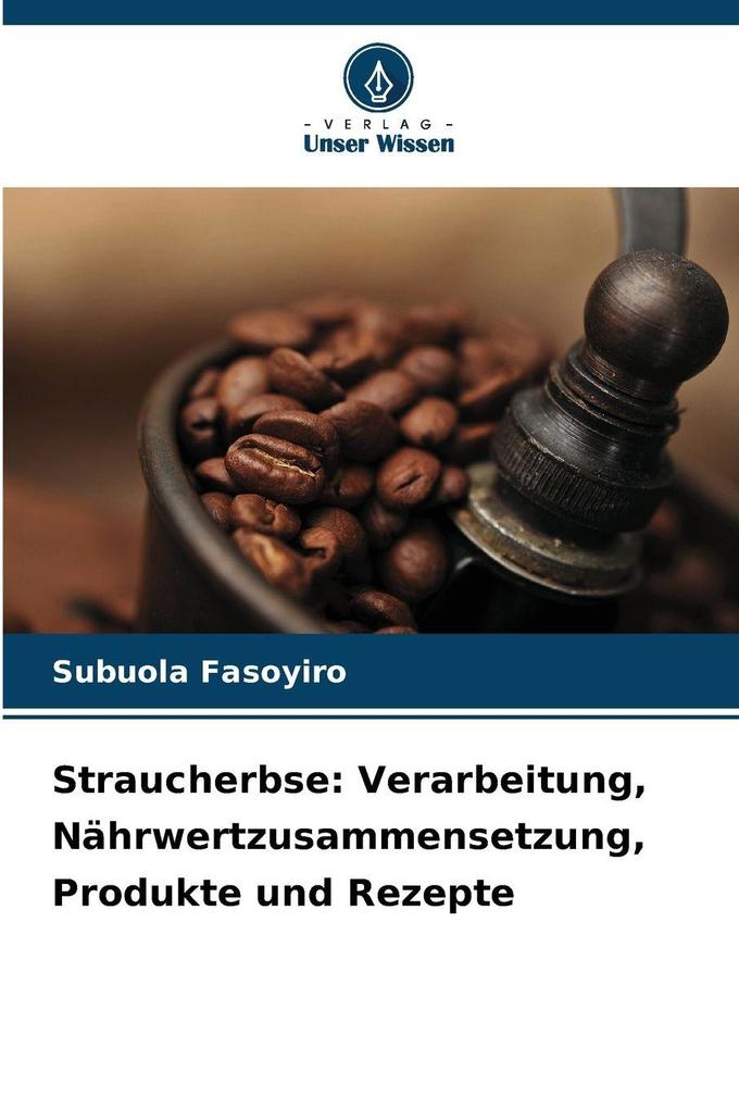 Straucherbse: Verarbeitung Nährwertzusammensetzung Produkte und Rezepte