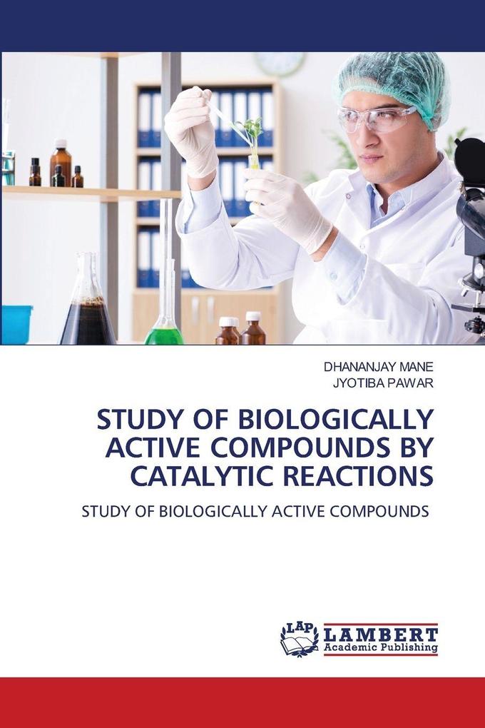 STUDY OF BIOLOGICALLY ACTIVE COMPOUNDS BY CATALYTIC REACTIONS