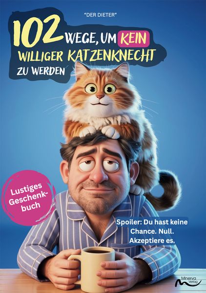 102 Wege um kein williger Katzenknecht zu werden