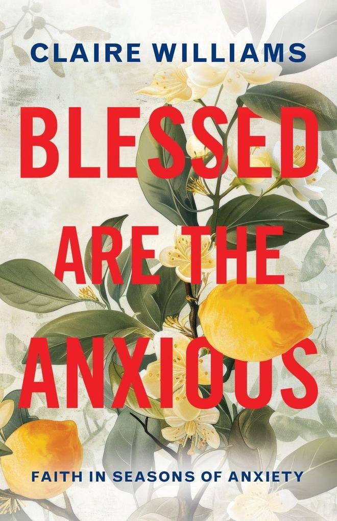 Blessed are the Anxious