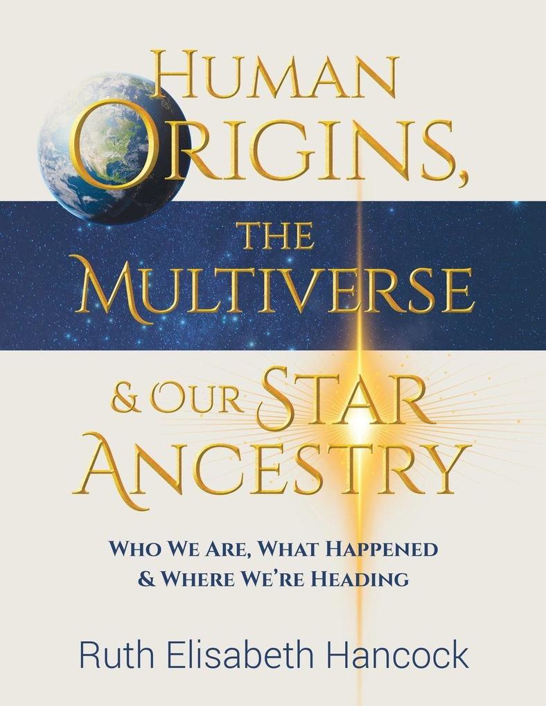 Human Origins The Multiverse & Our Star Ancestry