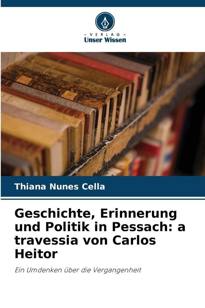 Geschichte Erinnerung und Politik in Pessach: a travessia von Carlos Heitor