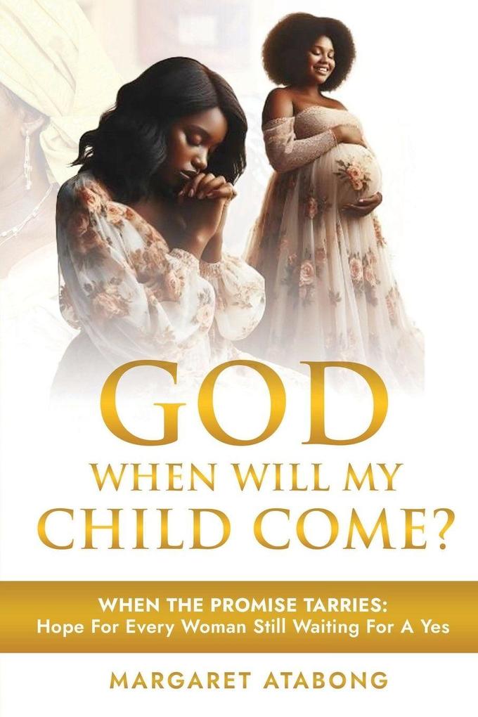 God When Will My Child Come
