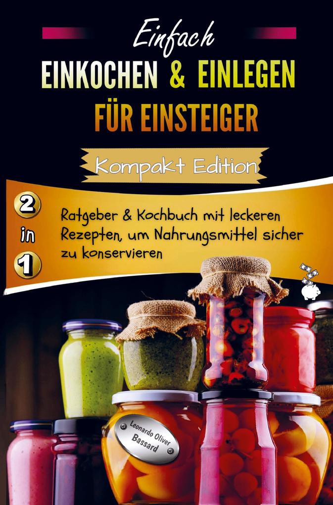 Einfach Einkochen & Einlegen für Einsteiger - Kompakt Edition -
