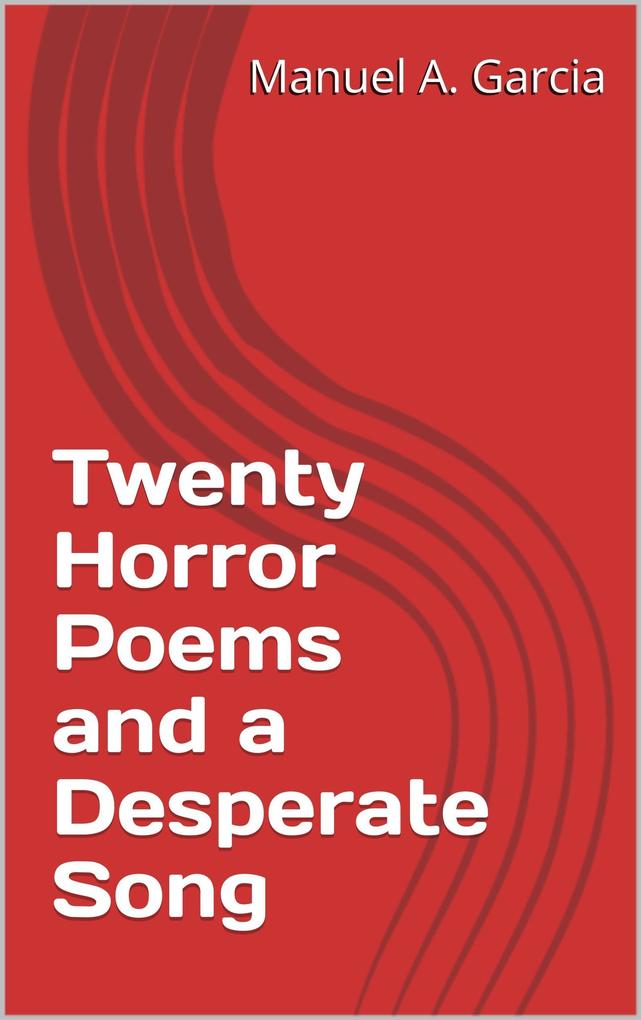 Twenty Horror Poems and a Desperate Song